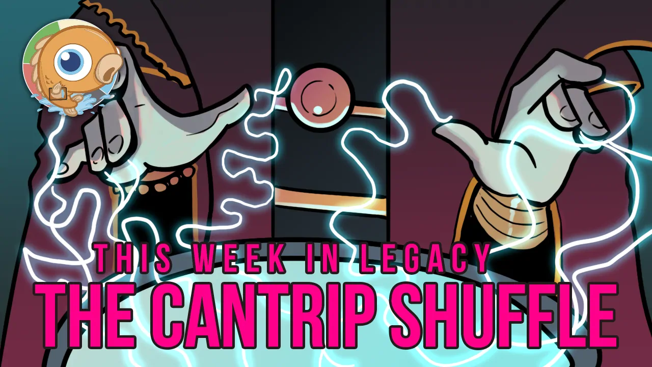 This Week in Legacy: The Cantrip Shuffle